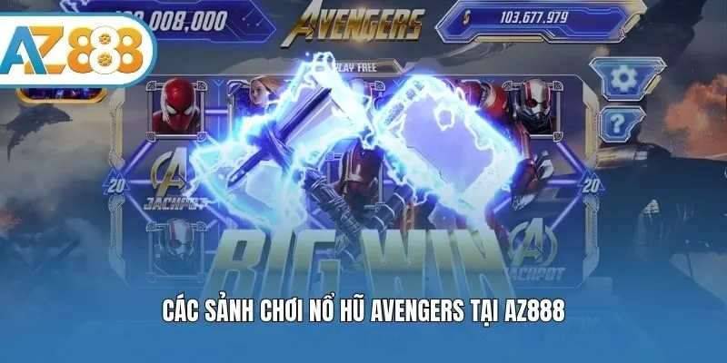 Các sảnh chơi nổ hũ avengers tại AZ888