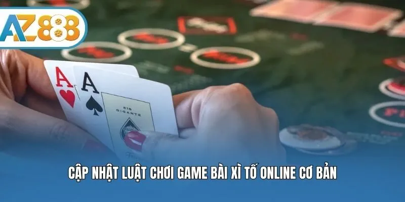 Cập nhật luật chơi game bài Xì Tố online cơ bản