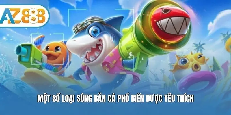 Một số loại súng bắn cá phổ biến được yêu thích