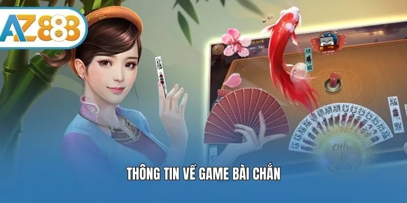 Thông tin về game bài chắn