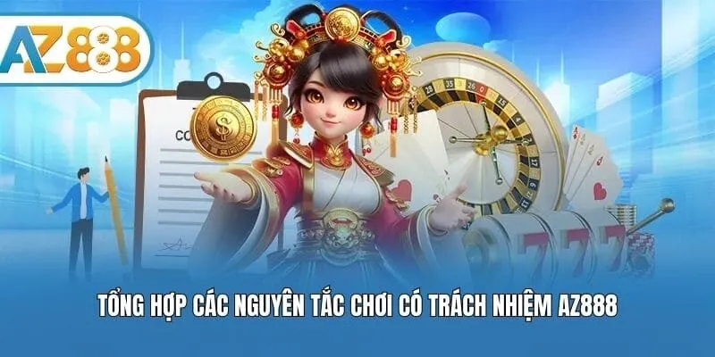 Tổng hợp các nguyên tắc chơi có trách nhiệm AZ888