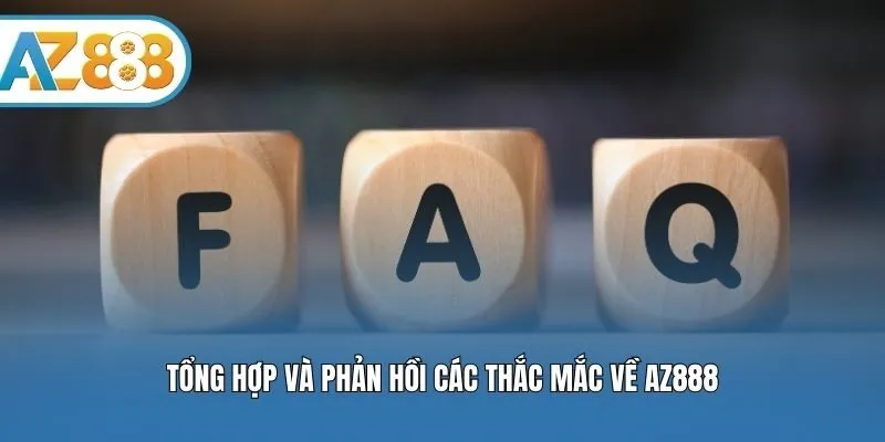 Tổng hợp và phản hồi các thắc mắc về AZ888