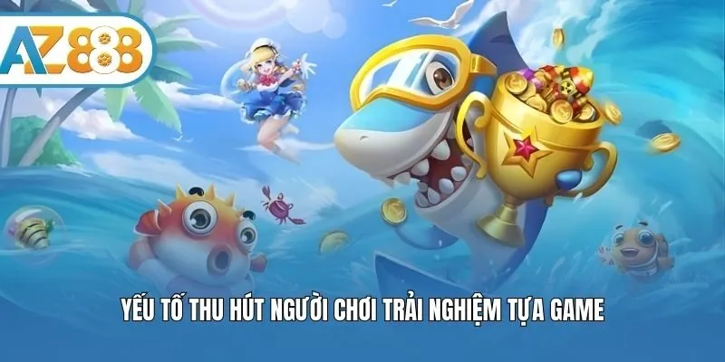 Yếu tố thu hút người chơi trải nghiệm tựa game